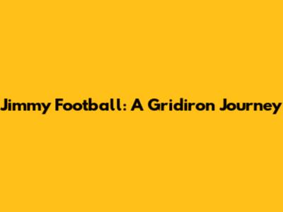 Jimmy Football: A Gridiron Journey