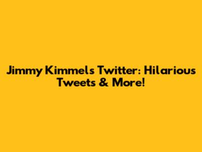 Jimmy Kimmel's Twitter: Hilarious Tweets & More!