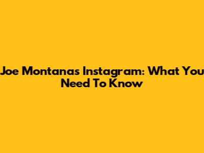 Joe Montana's Instagram: What You Need To Know