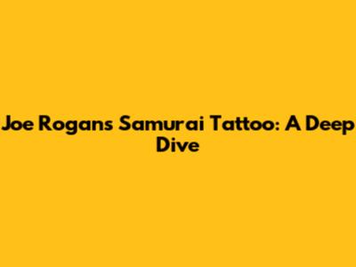 Joe Rogan's Samurai Tattoo: A Deep Dive