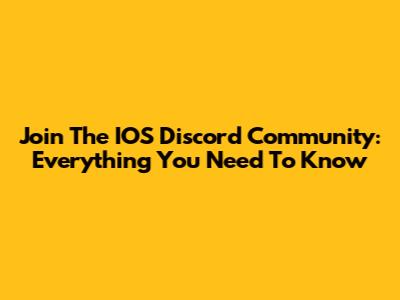 Join The IOS Discord Community: Everything You Need To Know