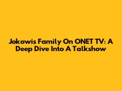 Jokowi's Family On ONET TV: A Deep Dive Into A Talkshow