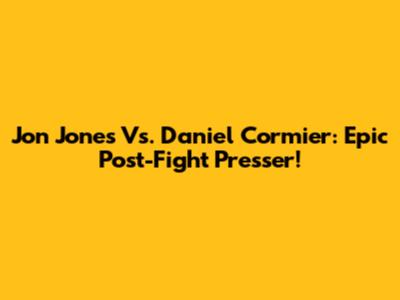Jon Jones Vs. Daniel Cormier: Epic Post-Fight Presser!