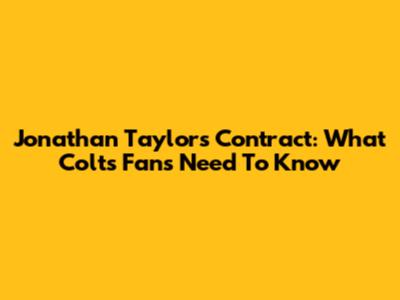 Jonathan Taylor's Contract: What Colts Fans Need To Know