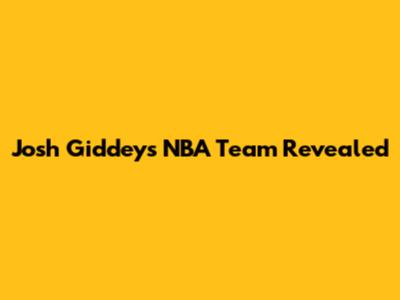 Josh Giddey's NBA Team Revealed