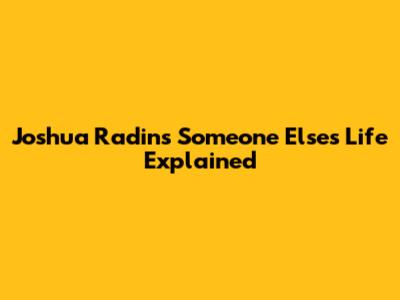 Joshua Radin's "Someone Else's Life" Explained
