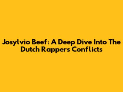 Josylvio Beef: A Deep Dive Into The Dutch Rapper's Conflicts