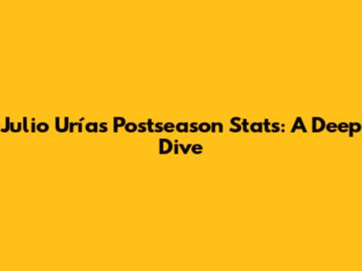 Julio Urías Postseason Stats: A Deep Dive
