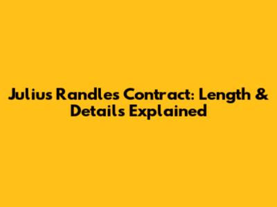 Julius Randle's Contract: Length & Details Explained