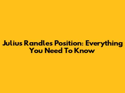 Julius Randle's Position: Everything You Need To Know