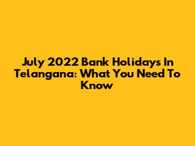 July 2022 Bank Holidays In Telangana: What You Need To Know