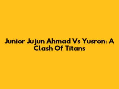 Junior Jujun Ahmad Vs Yusron: A Clash Of Titans
