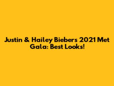 Justin & Hailey Bieber's 2021 Met Gala: Best Looks!