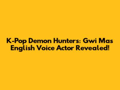 K-Pop Demon Hunters: Gwi Ma's English Voice Actor Revealed!