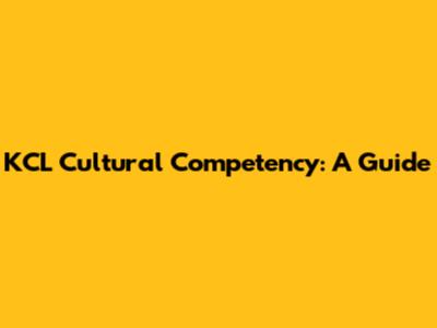 KCL Cultural Competency: A Guide