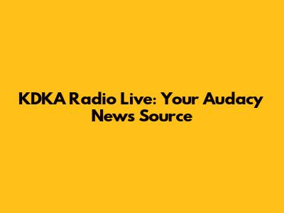 KDKA Radio Live: Your Audacy News Source