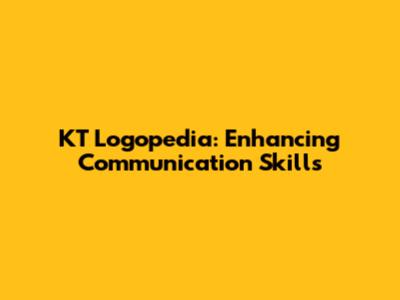 KT Logopedia: Enhancing Communication Skills