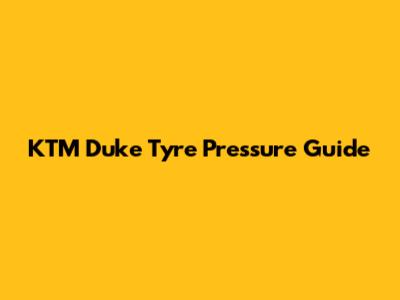KTM Duke Tyre Pressure Guide
