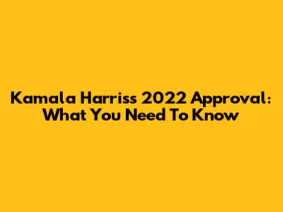 Kamala Harris's 2022 Approval: What You Need To Know