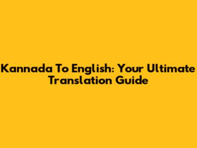 Kannada To English: Your Ultimate Translation Guide