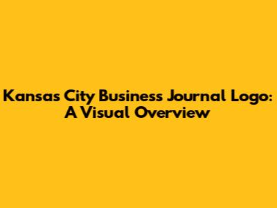Kansas City Business Journal Logo: A Visual Overview