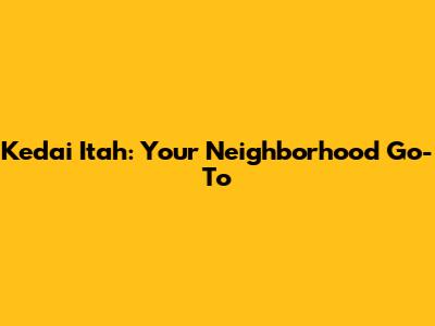 Kedai Itah: Your Neighborhood Go-To