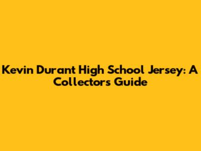 Kevin Durant High School Jersey: A Collector's Guide