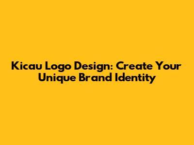 Kicau Logo Design: Create Your Unique Brand Identity