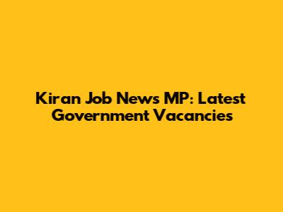 Kiran Job News MP: Latest Government Vacancies