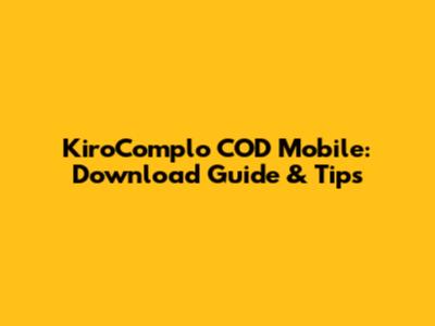 KiroComplo COD Mobile: Download Guide & Tips