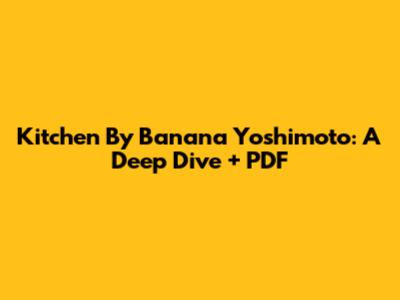 Kitchen By Banana Yoshimoto: A Deep Dive + PDF
