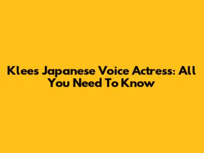 Klee's Japanese Voice Actress: All You Need To Know
