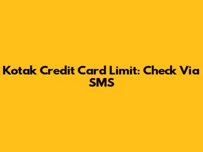 Kotak Credit Card Limit: Check Via SMS