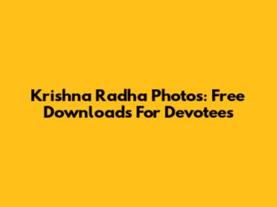 Krishna Radha Photos: Free Downloads For Devotees