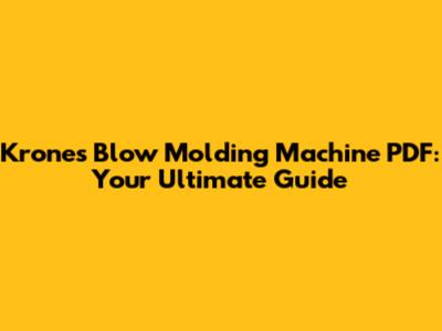 Krones Blow Molding Machine PDF: Your Ultimate Guide