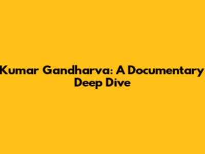 Kumar Gandharva: A Documentary Deep Dive
