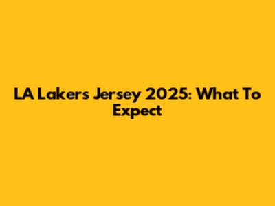LA Lakers Jersey 2025: What To Expect
