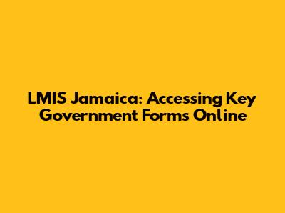 LMIS Jamaica: Accessing Key Government Forms Online