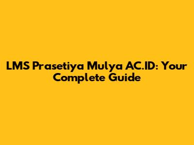 LMS Prasetiya Mulya AC.ID: Your Complete Guide
