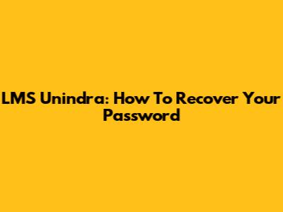 LMS Unindra: How To Recover Your Password