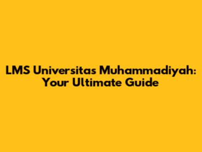 LMS Universitas Muhammadiyah: Your Ultimate Guide