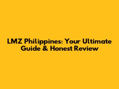 LMZ Philippines: Your Ultimate Guide & Honest Review