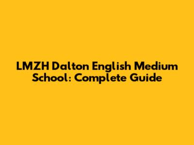 LMZH Dalton English Medium School: Complete Guide