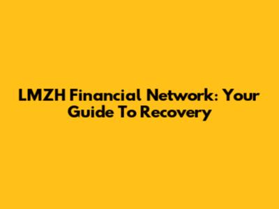 LMZH Financial Network: Your Guide To Recovery