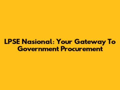LPSE Nasional: Your Gateway To Government Procurement