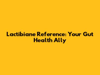 Lactibiane Reference: Your Gut Health Ally