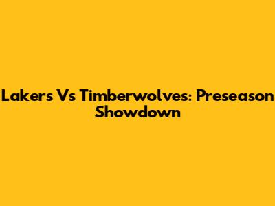 Lakers Vs Timberwolves: Preseason Showdown