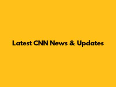 Latest CNN News & Updates