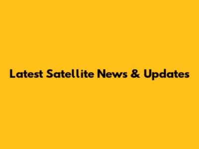Latest Satellite News & Updates