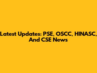 Latest Updates: PSE, OSCC, HINASC, And CSE News